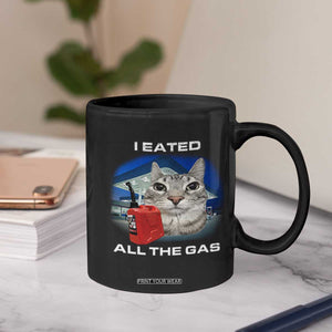 Sarcastic Cat Meme Coffee Mug Funny Retro I Eated All The Gas Gen Z Humor TS10 Print Your Wear
