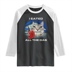 Sarcastic Cat Meme Raglan Shirt Funny Retro I Eated All The Gas Gen Z Humor TS10 Black White Print Your Wear