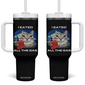 Sarcastic Cat Meme Tumbler With Handle Funny Retro I Eated All The Gas Gen Z Humor TS10 One Size: 40 oz Black Print Your Wear