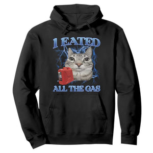 Sarcastic Cat Meme Hoodie I Eated All The Gas Gen Z Humor Bootleg TS10 Black Print Your Wear