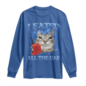 Sarcastic Cat Meme Long Sleeve Shirt I Eated All The Gas Gen Z Humor Bootleg TS10 Royal Blue Print Your Wear