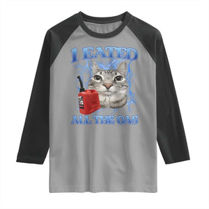 Sarcastic Cat Meme Raglan Shirt I Eated All The Gas Gen Z Humor Bootleg TS10 Sport Gray Black Print Your Wear