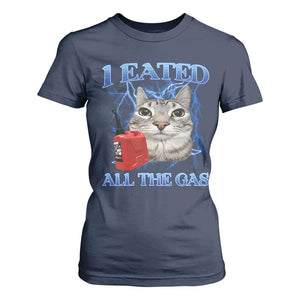 Sarcastic Cat Meme T Shirt For Women I Eated All The Gas Gen Z Humor Bootleg TS10 Navy Print Your Wear