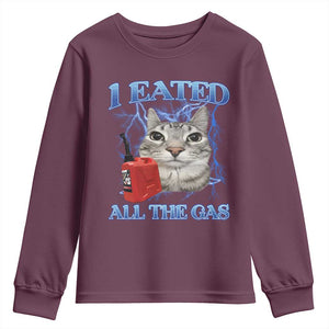 Sarcastic Cat Meme Youth Sweatshirt I Eated All The Gas Gen Z Humor Bootleg TS10 Maroon Print Your Wear