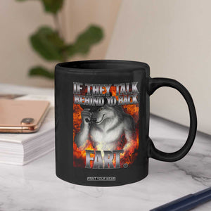 Funny Alpha Wolf Coffee Mug Meme If They Talk Behind Your Back Fart Bootleg TS10 Print Your Wear
