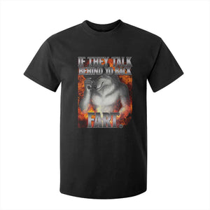 Funny Alpha Wolf T Shirt For Kid Meme If They Talk Behind Your Back Fart Bootleg TS10 Black Print Your Wear