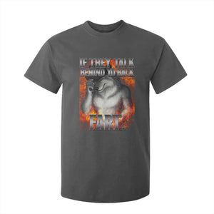 Funny Alpha Wolf T Shirt For Kid Meme If They Talk Behind Your Back Fart Bootleg TS10 Dark Heather Print Your Wear