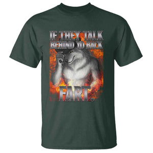 Funny Alpha Wolf T Shirt Meme If They Talk Behind Your Back Fart Bootleg TS10 Dark Forest Green Print Your Wear