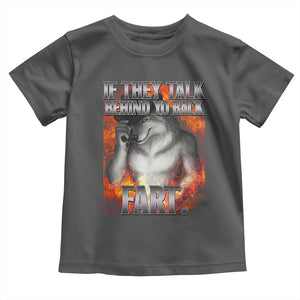 Funny Alpha Wolf Toddler T Shirt Meme If They Talk Behind Your Back Fart Bootleg TS10 Dark Heather Print Your Wear