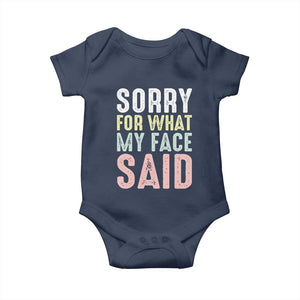 Sorry for What My Face Said Baby Onesie Retro Funny Mood Sarcastic Resting Face TS10 Navy Print Your Wear