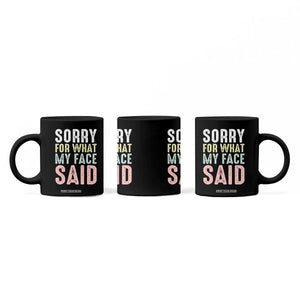 Sorry for What My Face Said Coffee Mug Retro Funny Mood Sarcastic Resting Face TS10 Print Your Wear