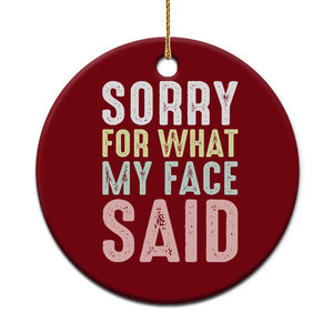 Sorry for What My Face Said Ceramic Ornament Retro Funny Mood Sarcastic Resting Face TS10 1pc Red Print Your Wear