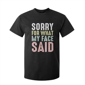 Sorry for What My Face Said T Shirt For Kid Retro Funny Mood Sarcastic Resting Face TS10 Black Print Your Wear