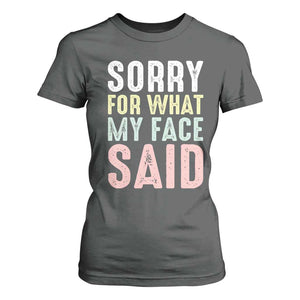Sorry for What My Face Said T Shirt For Women Retro Funny Mood Sarcastic Resting Face TS10 Dark Heather Print Your Wear