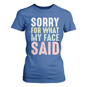 Sorry for What My Face Said T Shirt For Women Retro Funny Mood Sarcastic Resting Face TS10 Royal Blue Print Your Wear