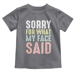 Sorry for What My Face Said Toddler T Shirt Retro Funny Mood Sarcastic Resting Face TS10 Charcoal Print Your Wear