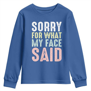Sorry for What My Face Said Youth Sweatshirt Retro Funny Mood Sarcastic Resting Face TS10 Royal Blue Print Your Wear