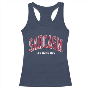 Sarcasm It's How I Hug Racerback Tank Top Funny Graphic Trendy TS10 Navy Print Your Wear