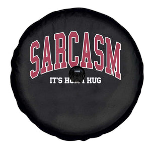 Sarcasm It's How I Hug Spare Tire Cover Funny Graphic Trendy TS10 Print Your Wear