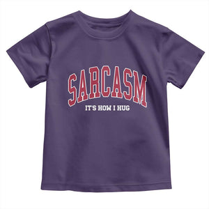 Sarcasm It's How I Hug Toddler T Shirt Funny Graphic Trendy TS10 Purple Print Your Wear