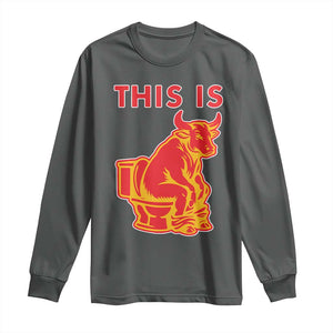This Is Bull Shit Long Sleeve Shirt Bullshit Sarcastic Embarrassing Gag Gifts TS10 Dark Heather Print Your Wear