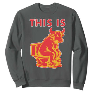 This Is Bull Shit Sweatshirt Bullshit Sarcastic Embarrassing Gag Gifts TS10 Dark Heather Print Your Wear