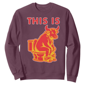 This Is Bull Shit Sweatshirt Bullshit Sarcastic Embarrassing Gag Gifts TS10 Maroon Print Your Wear