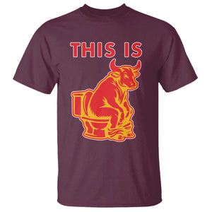 This Is Bull Shit T Shirt Bullshit Sarcastic Embarrassing Gag Gifts TS10 Maroon Print Your Wear