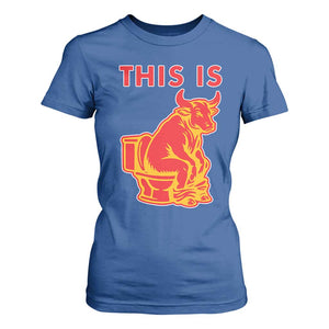 This Is Bull Shit T Shirt For Women Bullshit Sarcastic Embarrassing Gag Gifts TS10 Royal Blue Print Your Wear