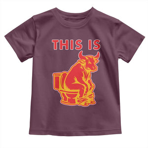 This Is Bull Shit Toddler T Shirt Bullshit Sarcastic Embarrassing Gag Gifts TS10 Maroon Print Your Wear