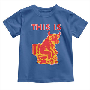 This Is Bull Shit Toddler T Shirt Bullshit Sarcastic Embarrassing Gag Gifts TS10 Royal Blue Print Your Wear
