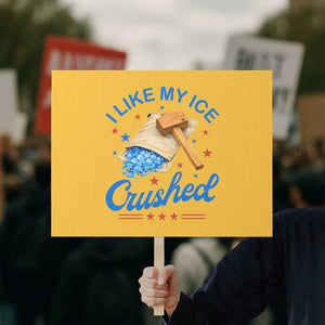 Subtle Abolish ICE Protest Sign Funny Vintage I Like My Ice Crushed TS10 Horizontal 18" × 24" Yellow Print Your Wear