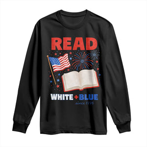 Patriotic Bookish 4th Of July Read White Blue Since 1776 Long Sleeve Shirt TS10 Black Print Your Wear