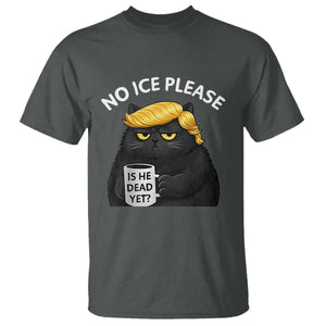 No ICE Protest T Shirt Is He Dead Yet Black Cat Meme TS10 Dark Heather Print Your Wear