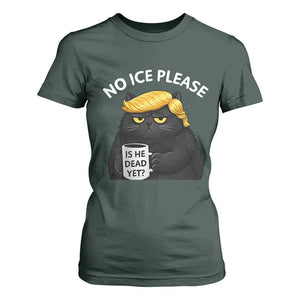No ICE Protest T Shirt For Women Is He Dead Yet Black Cat Meme TS10 Dark Forest Green Print Your Wear
