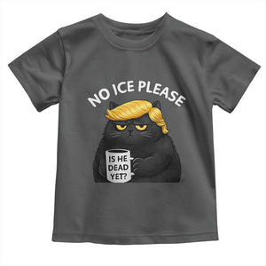 No ICE Protest Toddler T Shirt Is He Dead Yet Black Cat Meme TS10 Dark Heather Print Your Wear