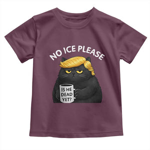 No ICE Protest Toddler T Shirt Is He Dead Yet Black Cat Meme TS10 Maroon Print Your Wear