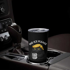 No ICE Protest Tumbler Cup Is He Dead Yet Black Cat Meme TS10 Print Your Wear