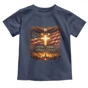 250th Anniversary USA Toddler T Shirt 1776 2026 4th of July Patriotic Us 250 Flag TS10 Navy Print Your Wear