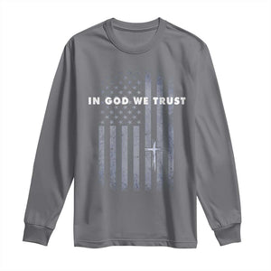 USA Flag Religious Quote Long Sleeve Shirt In God We Trust American Patriotic Faith 4th of July Cross TS10 Charcoal Print Your Wear