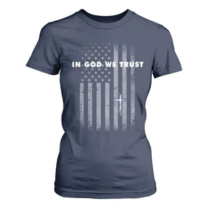 USA Flag Religious Quote T Shirt For Women In God We Trust American Patriotic Faith 4th of July Cross TS10 Navy Print Your Wear