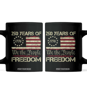 250 Years United States Coffee Mug We The People 1776 2026 Flag Memorial Day Patriotic 250th Birthday TS10 Black Print Your Wear