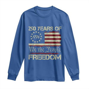 250 Years United States Long Sleeve Shirt We The People 1776 2026 Flag Memorial Day Patriotic 250th Birthday TS10 Royal Blue Print Your Wear