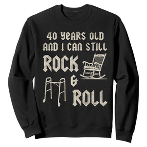 40th Birthday Gift For Men Sweatshirt Funny Man Saying Gag Gift 40 Years Old Birthday TS10 Black Print Your Wear