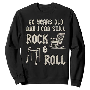 80th Birthday Gift For Men Sweatshirt Funny Man Saying Gag Gift 80 Years Old Birthday TS10 Black Print Your Wear