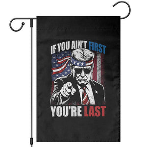 Trump 4th Of July Garden Flag If You Ain't First You're Last Flag TS10 Black Print Your Wear