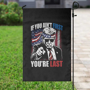 Trump 4th Of July Garden Flag If You Ain't First You're Last Flag TS10 Print Your Wear