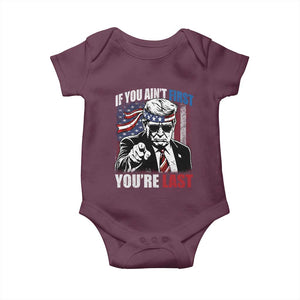 Trump 4th Of July Baby Onesie If You Ain't First You're Last Flag TS10 Maroon Print Your Wear