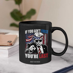 Trump 4th Of July Coffee Mug If You Ain't First You're Last Flag TS10 Print Your Wear