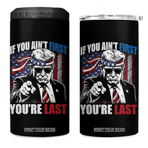 Trump 4th Of July 4 in 1 Can Cooler Tumbler If You Ain't First You're Last Flag TS10 One Size: 16 oz Black Print Your Wear